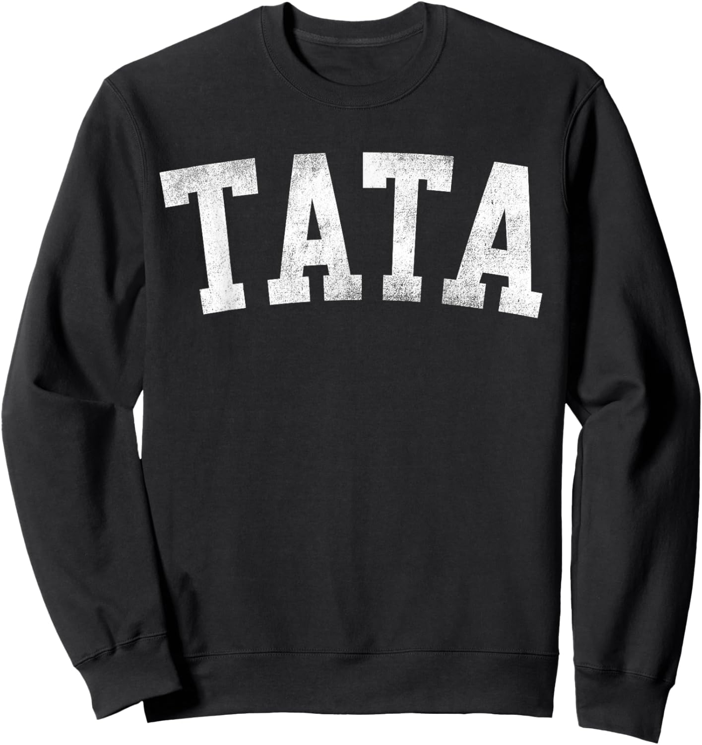 Tata - Classic Bold Font Father's Day Tata Sweatshirt - Sweatshirt | Black
