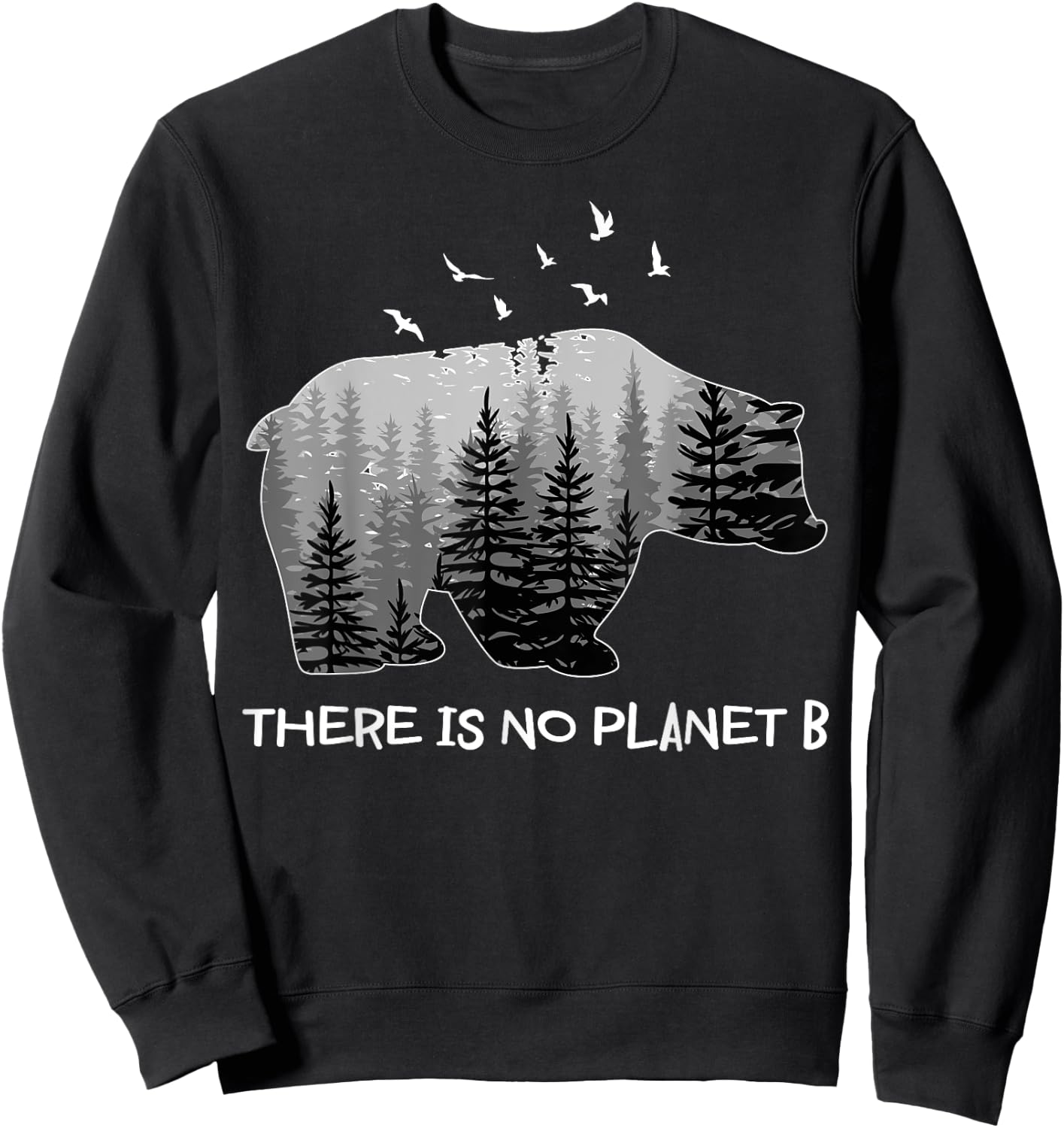 There is No Planet B Shirt Bear Birds Trees Sweatshirt - Sweatshirt | Black