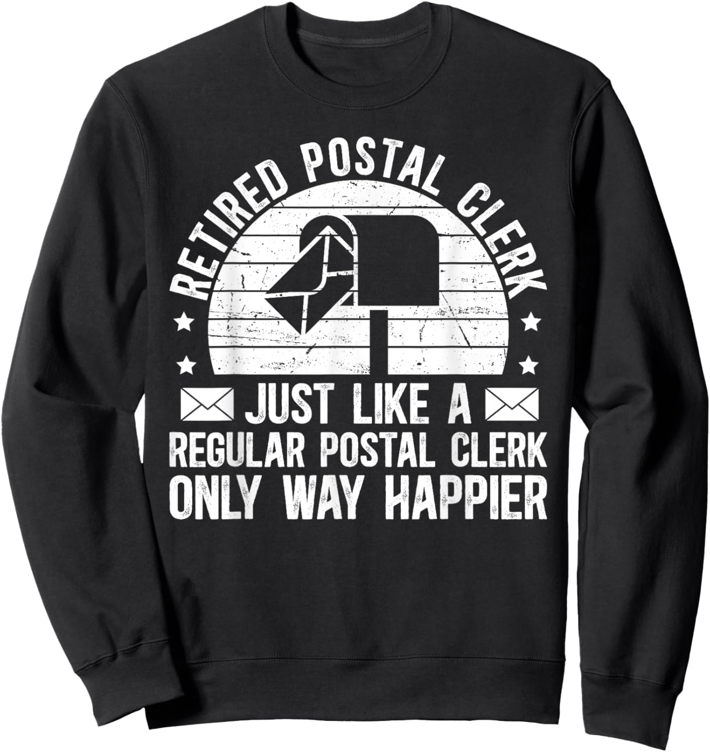 Retired Postal Clerk Way Happier Postal Clerk Retirement Sweatshirt - Sweatshirt | Black