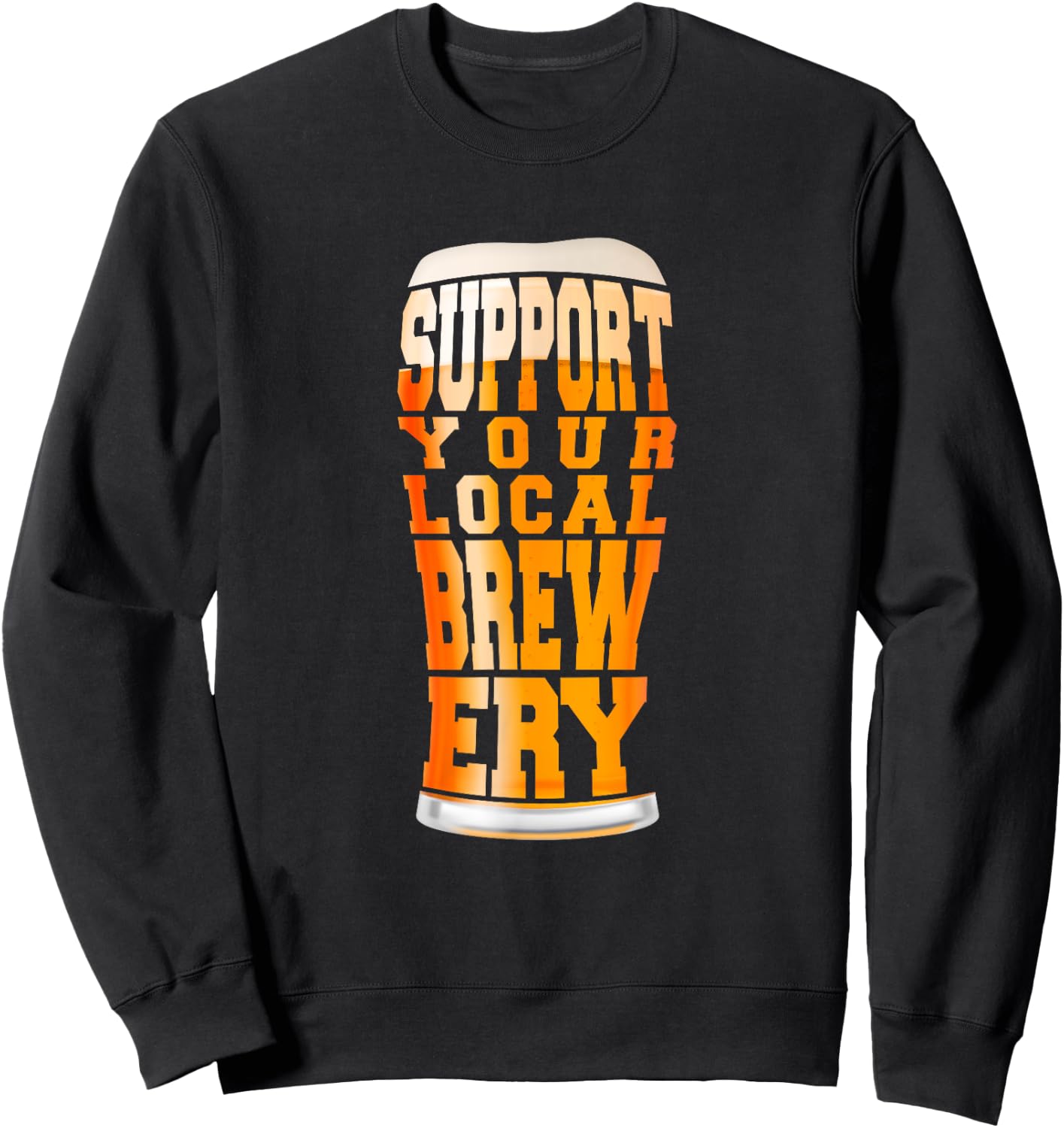Support Your Local Brewery Craft Beer Pint Sweatshirt - Sweatshirt | Black