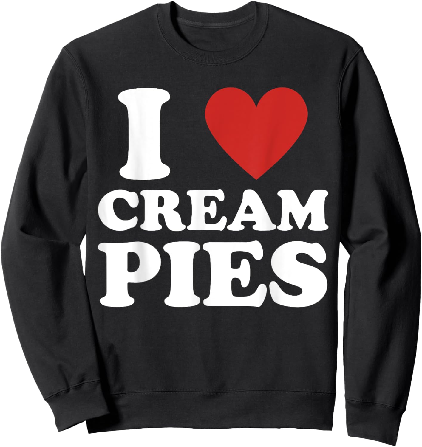 Cream Pie, I Love Cream Pies Sweatshirt - Sweatshirt | Black