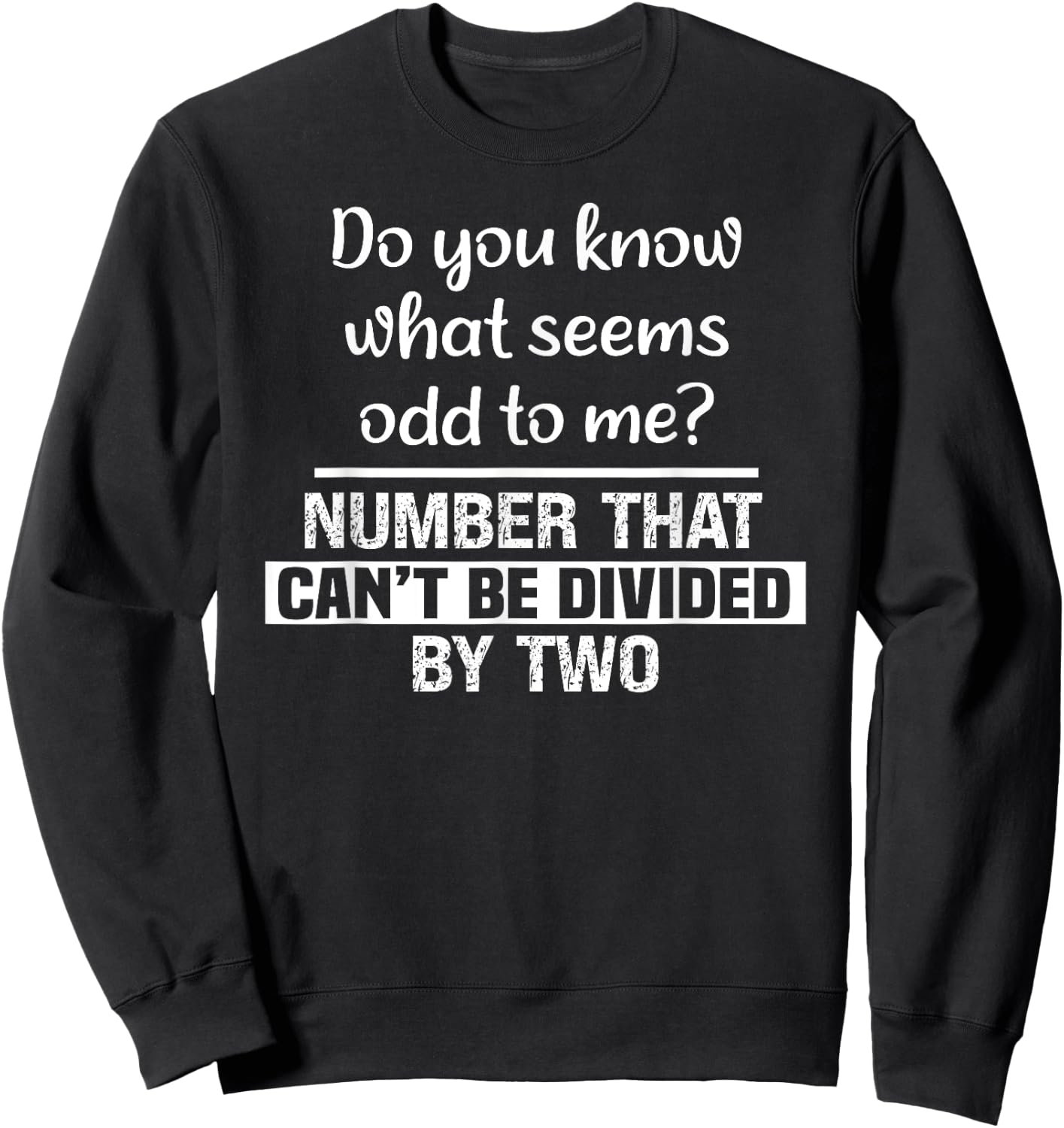 Do You Know What Seems Odd to Me Funny Math Teacher Jokes Sweatshirt - Sweatshirt | Black