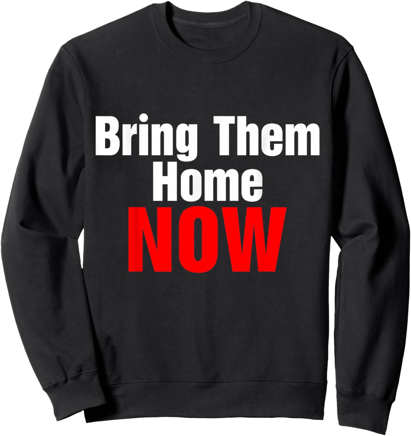 Bring Them Home Now Sweatshirt - Sweatshirt | Black