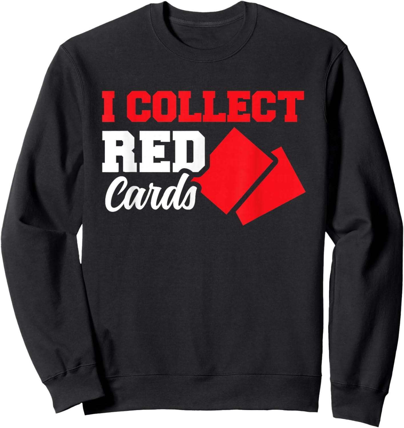 I Collect Red Cards Sweatshirt - Sweatshirt | Black