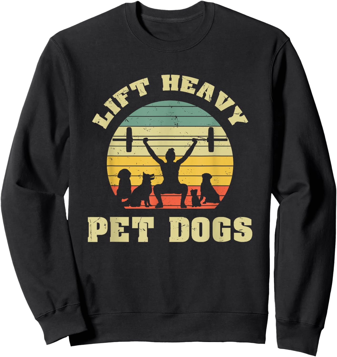 Lift heavy. Pet Dogs. I Retro Gift for dog lovers Men Women Sweatshirt - Sweatshirt | Black