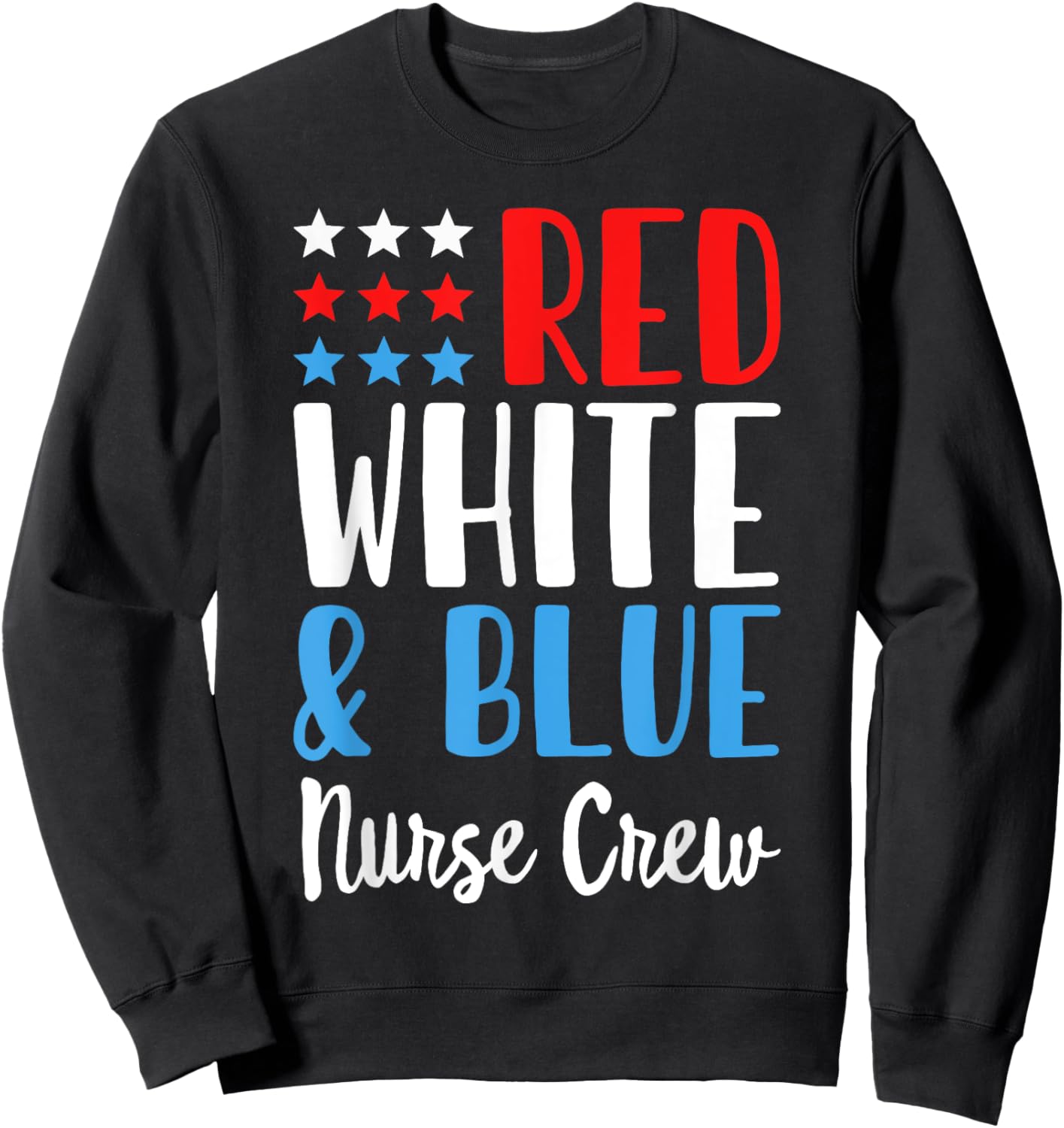 Red White And blue Nurse Crew Funny 4th Of July Patriotic Sweatshirt - Sweatshirt | Black