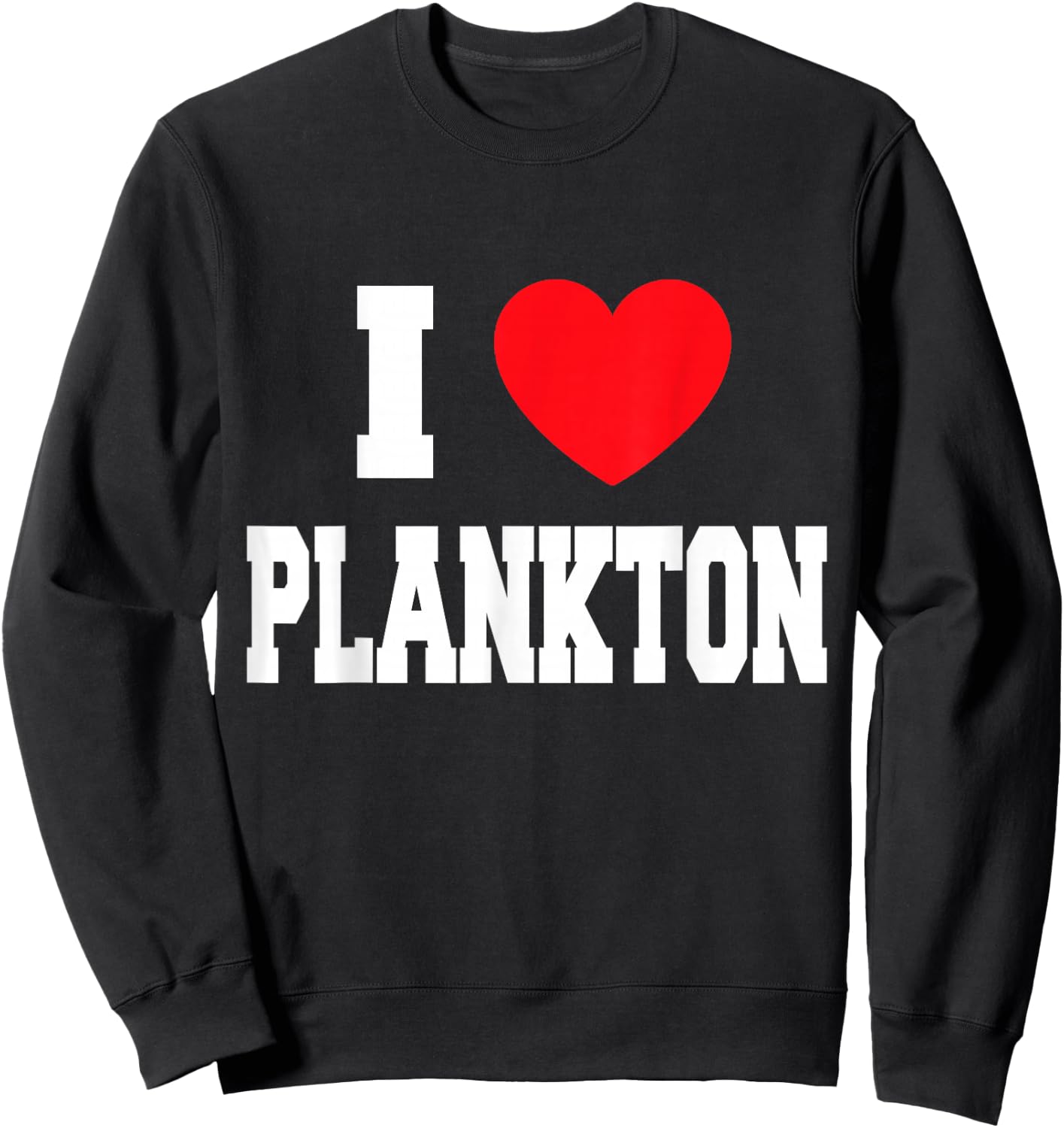 I Love Plankton Sweatshirt - Sweatshirt | Black