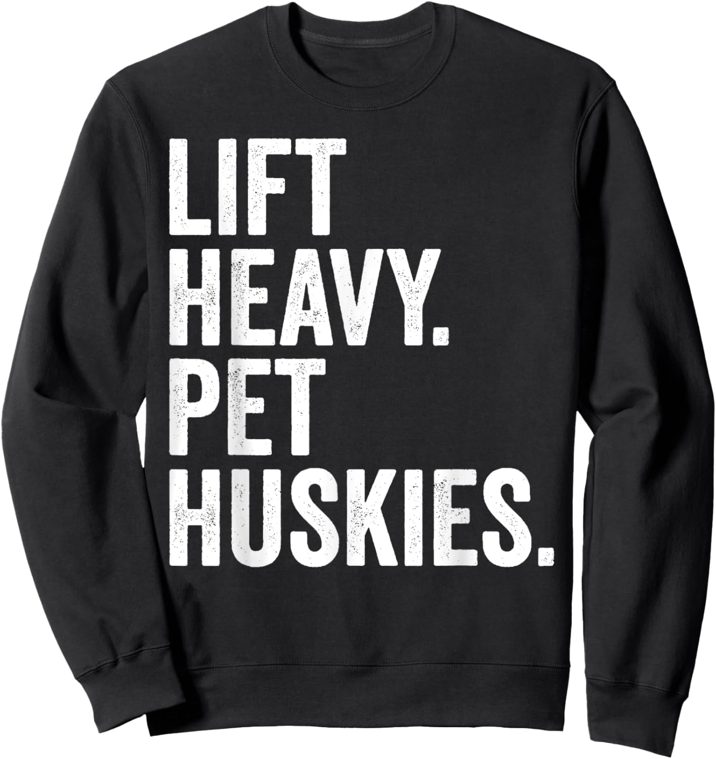 Lift Heavy Pet Huskies Funny Gym Workout Weight Lifter Sweatshirt - Sweatshirt | Black