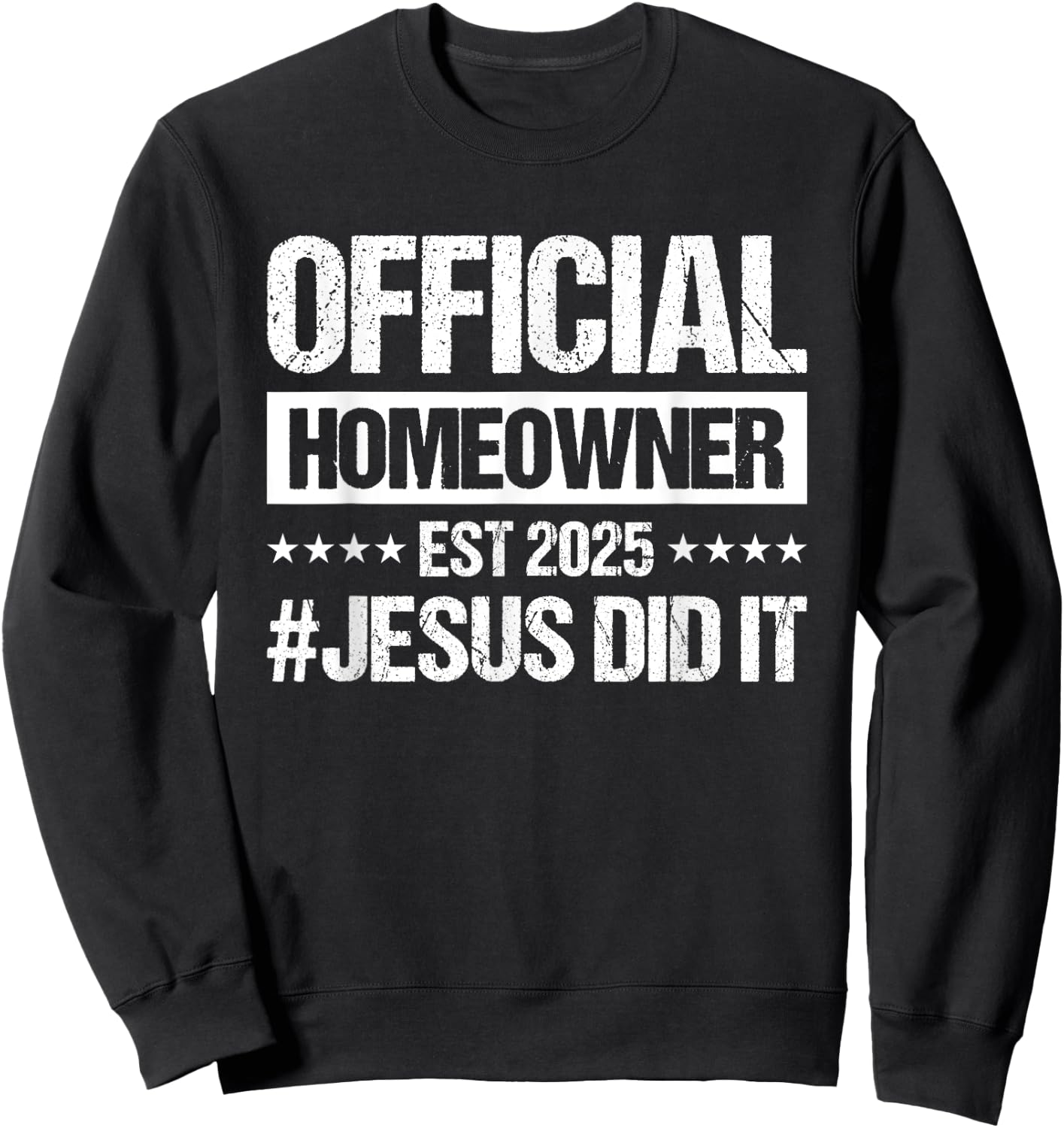 Official Homeowner Est 2025 #Jesus Did It Sweatshirt - Sweatshirt | Black