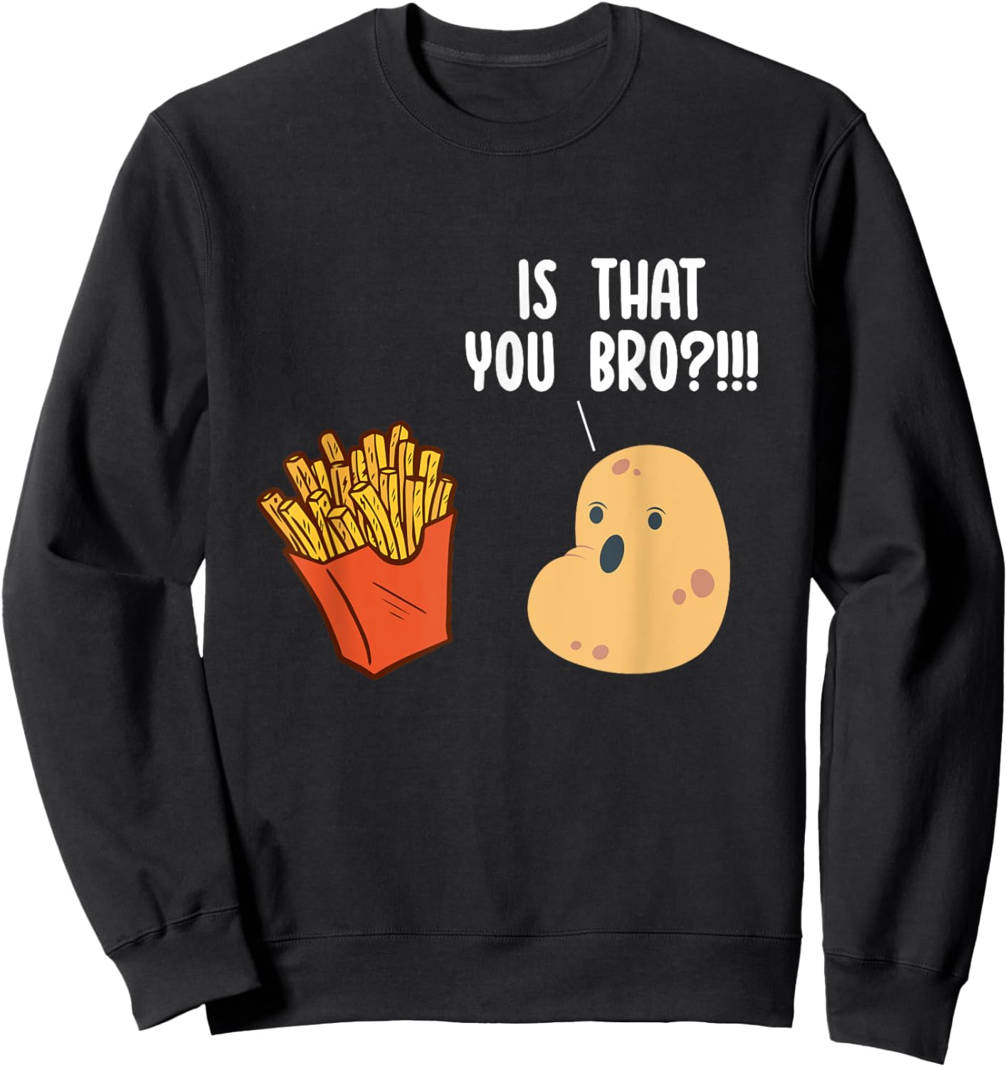 Is That You Bro Potato Pun Funny French Fries Fast Food Sweatshirt - Sweatshirt | Black