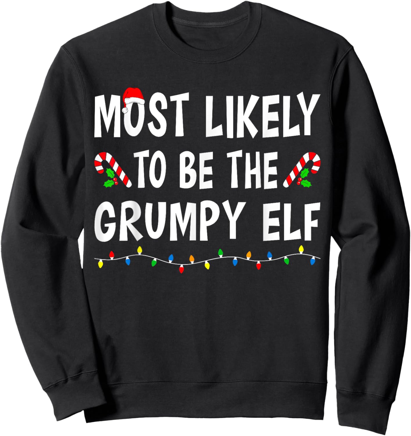 Most Likely To Be The Grumpy Elf Xmas Funny Family Christmas Sweatshirt - Sweatshirt | Black