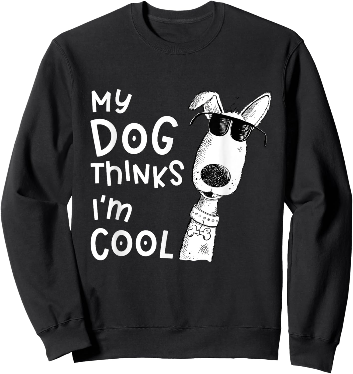 My Dog Thinks I'm Cool For Dog Lover Women Girls Kids Sweatshirt - Sweatshirt | Black