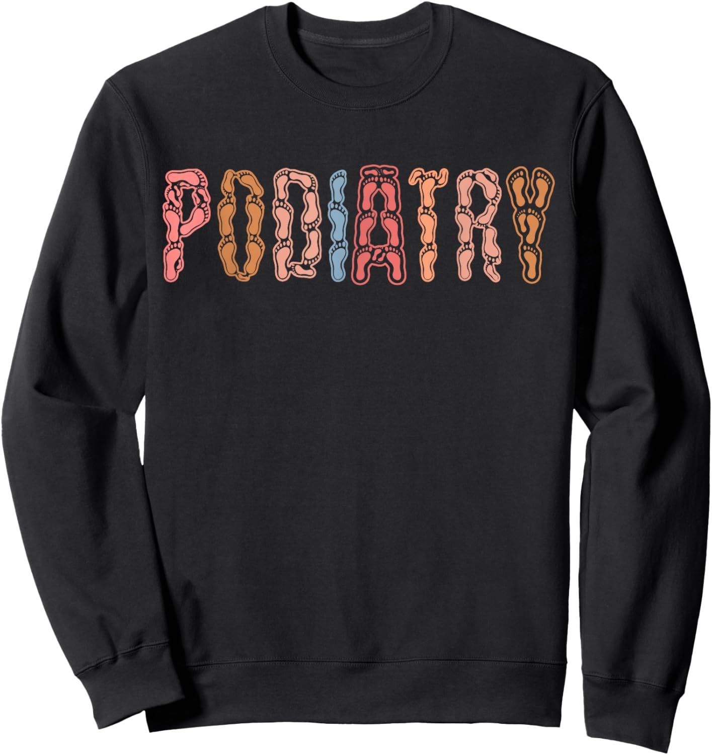 Podiatry Medical Assistant Podiatrist Funny Podiatry Nurse Sweatshirt - Sweatshirt | Black