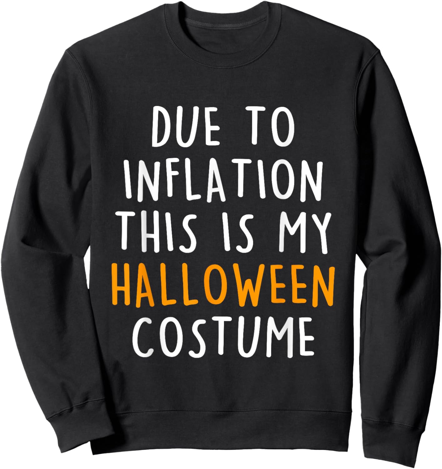 Due To Inflation This Is My Halloween Costume Sweatshirt - Sweatshirt | Black