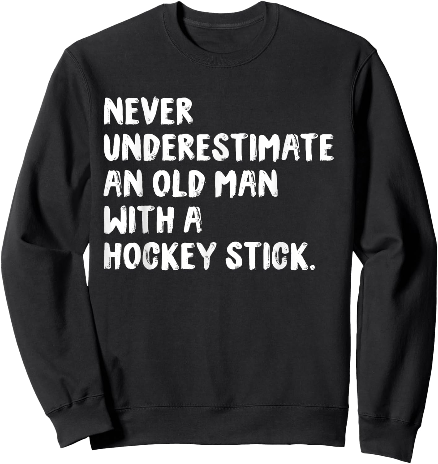 Never Underestimate An Old Man With A Hockey Stick Sweatshirt - Sweatshirt | Black