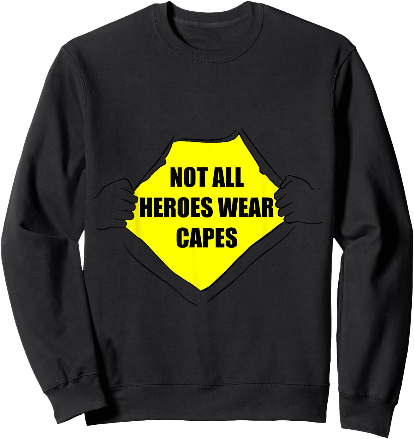 Not All Heroes Wear Capes Shirt for Dad Mom Essential Worker Sweatshirt - Sweatshirt | Black