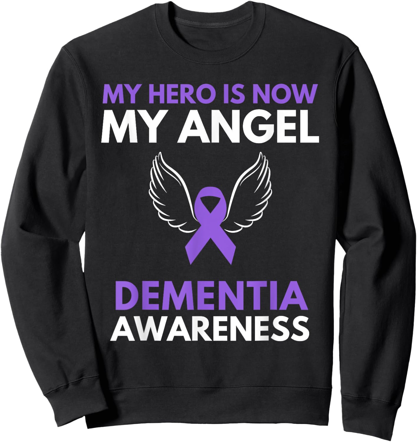 My Hero is Now My Angel Dementia Awareness Ribbon Support Sweatshirt - Sweatshirt | Black
