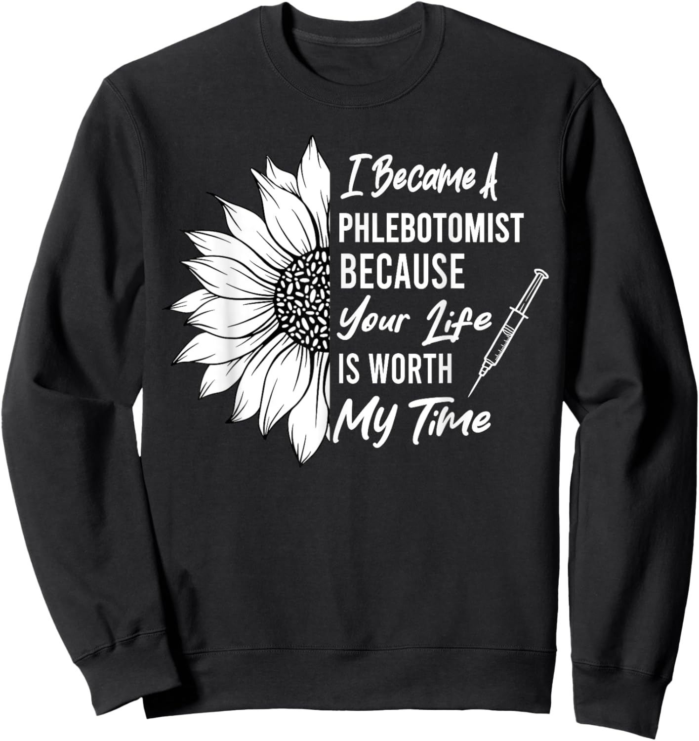 I Became A Phlebotomist Sunflower Phlebotomy Technician Sweatshirt - Sweatshirt | Black