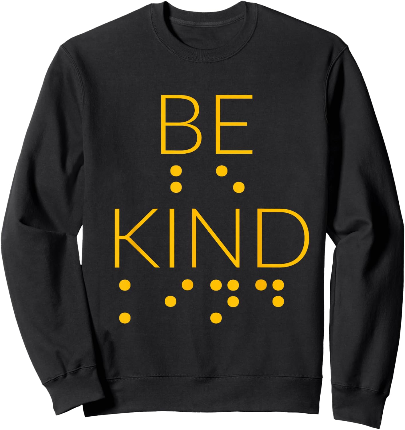 Be Kind In Braille Gifts For Blind People Awareness Men Women Girls Kids Sweatshirt - Sweatshirt | Black