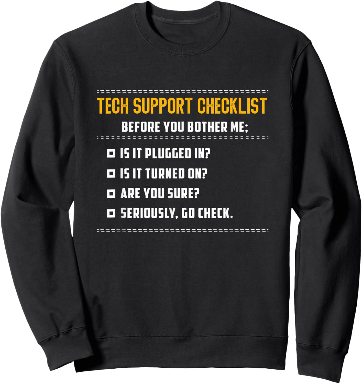 Funny Tech Support Checklist , Sysadmin Gift Sweatshirt - Sweatshirt | Black