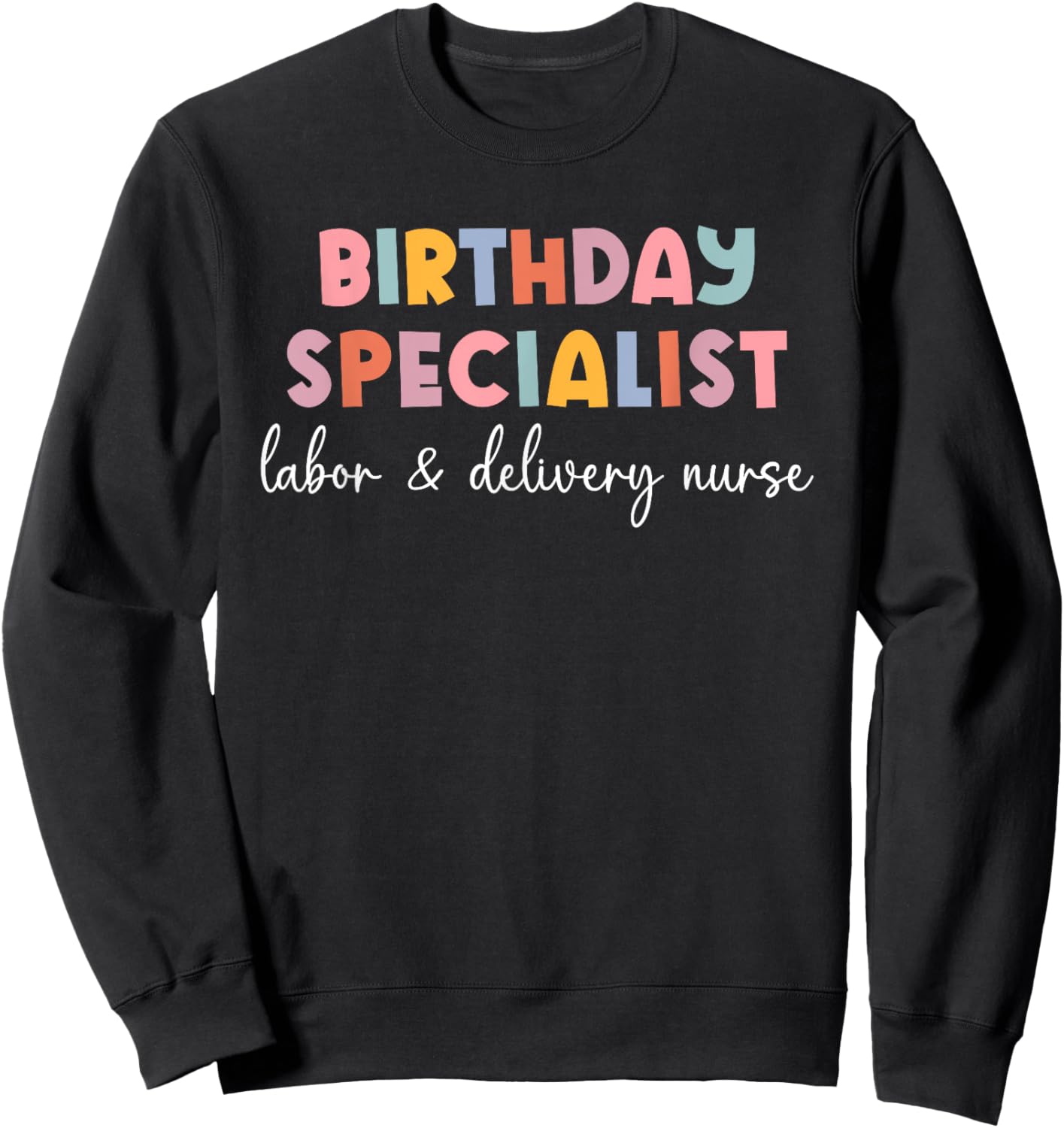 Women Birthday Specialist Labor and Delivery Nurse L&D Nurse Sweatshirt - Sweatshirt | Black