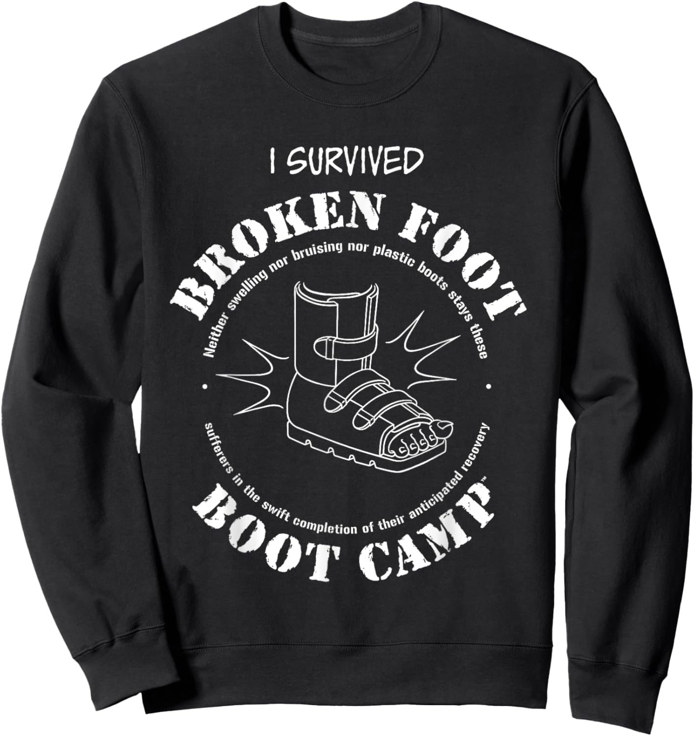 I Survived Broken Ankle Broken Foot Boot Camp Sweatshirt - Sweatshirt | Black