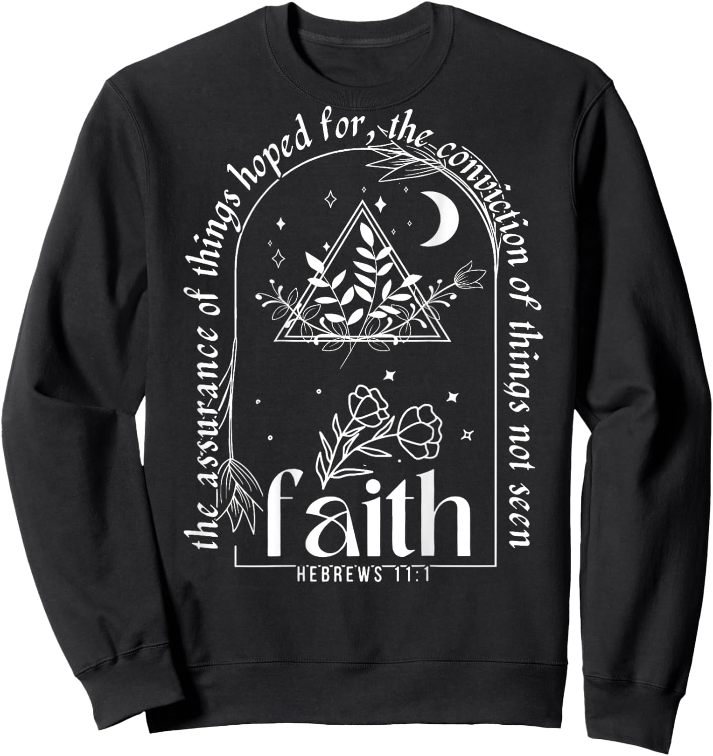 The Assurance Of Things Hoped For, Faith Hebrews 11:1 (Back) Sweatshirt - Sweatshirt | Black