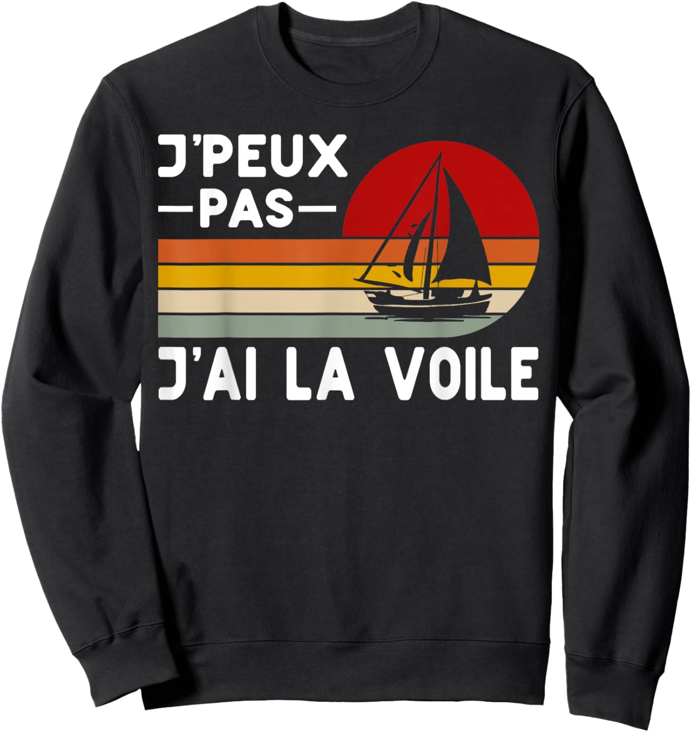 Je Peux Pas J'ai Voile Humour Marine Instructor Navigation , Black, S Sweatshirt - Sweatshirt | Black
