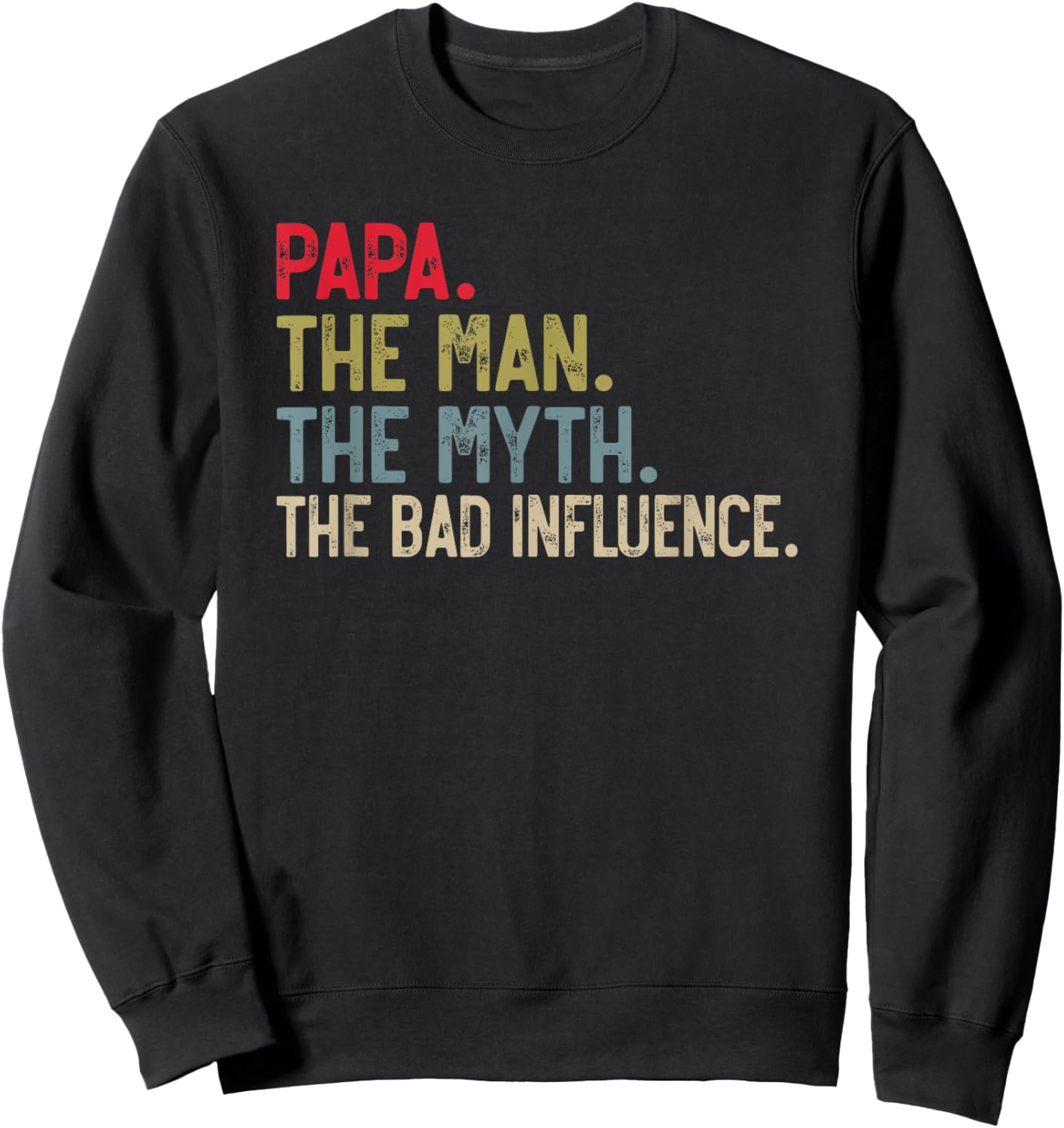 Papa the Man the Myth the bad Influence for Grandpa Sweatshirt - Sweatshirt | Black
