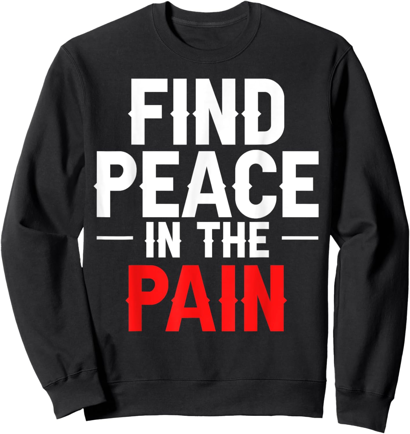 Find Peace In The Pain Sweatshirt - Sweatshirt | Black