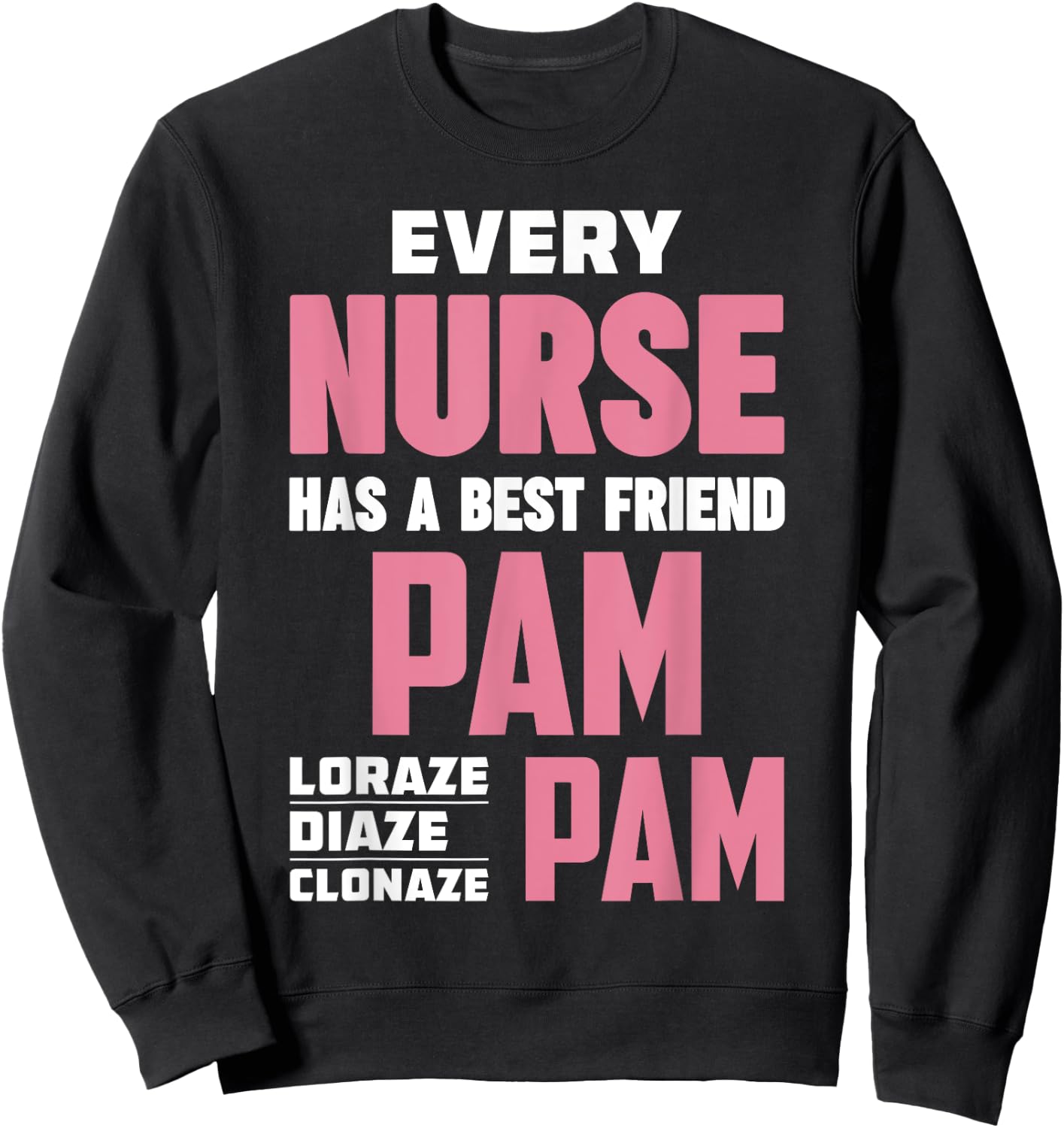 Funny RN Nurse Best Friend Pam Diazepam Lorazepam Sweatshirt - Sweatshirt | Black
