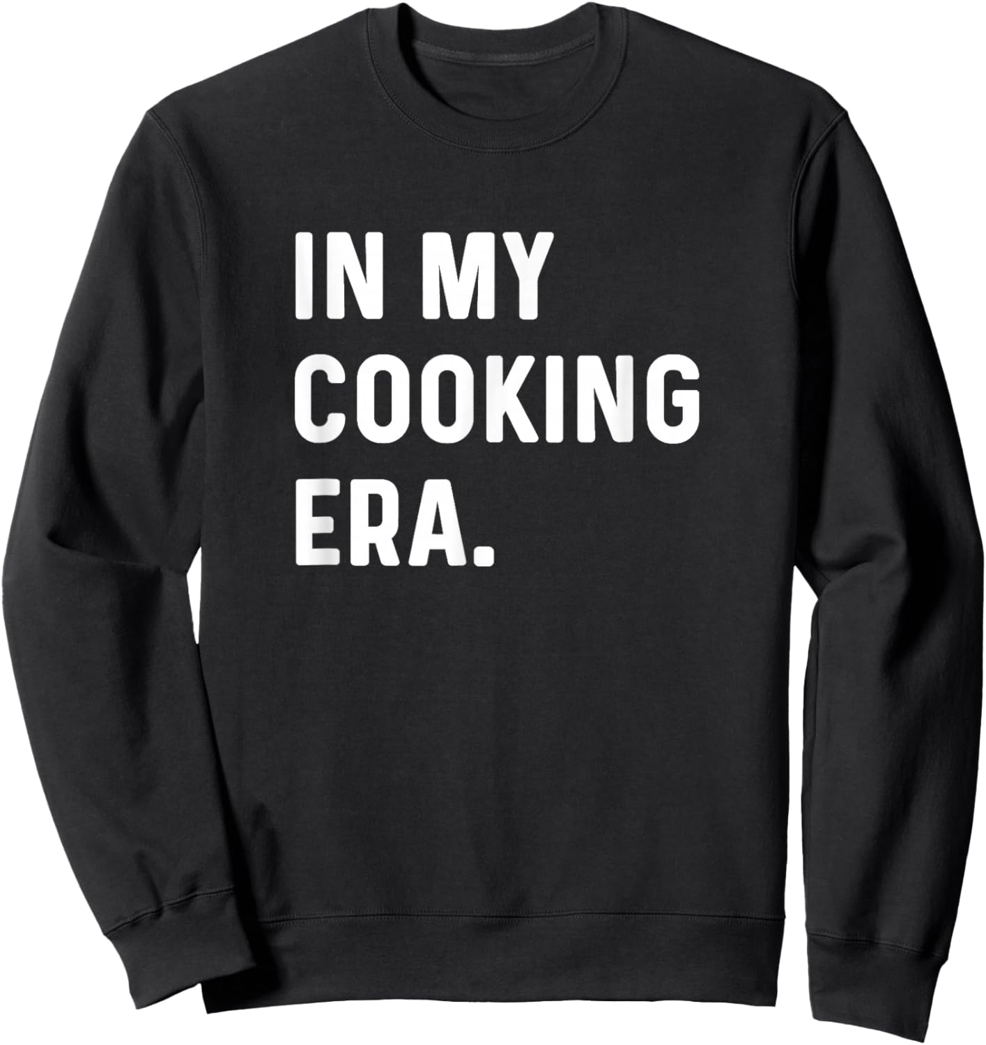 In My Cooking Era - Cook Chef Sous Chef Kitchen Restaurant Sweatshirt - Sweatshirt | Black