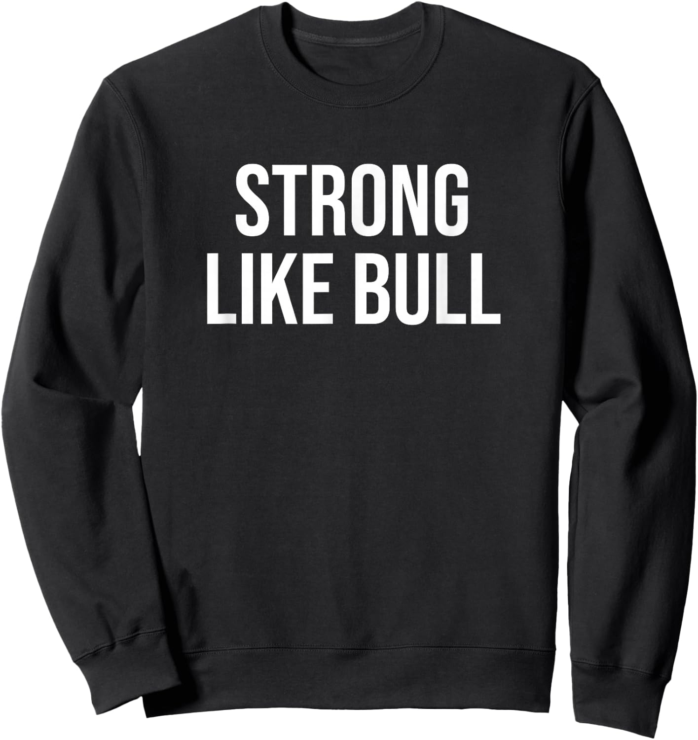 Strong Like Bull Sweatshirt - Sweatshirt | Black