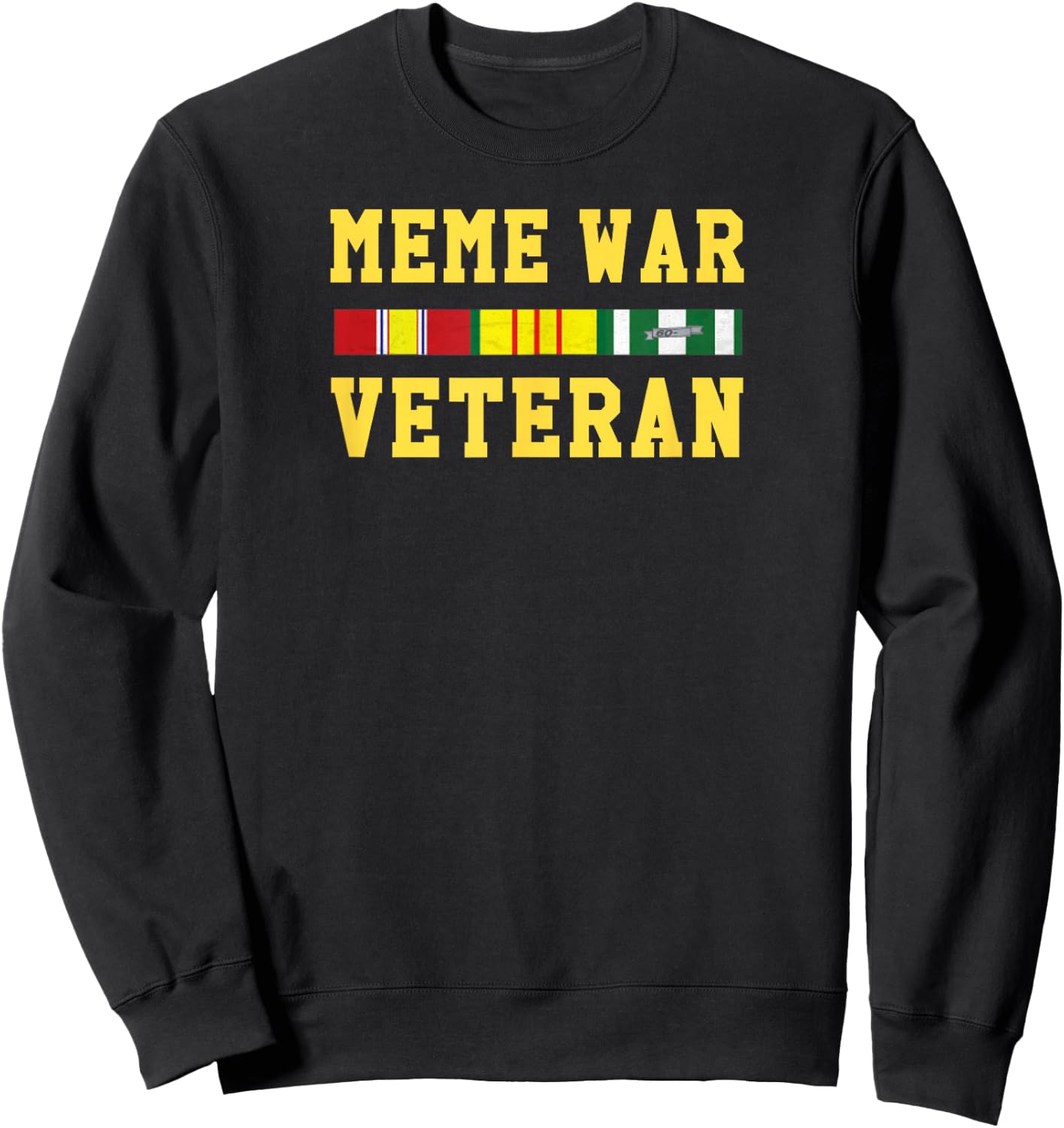 Meme War Veteran T Shirt - Funny Dank Meme Sweatshirt - Sweatshirt | Black