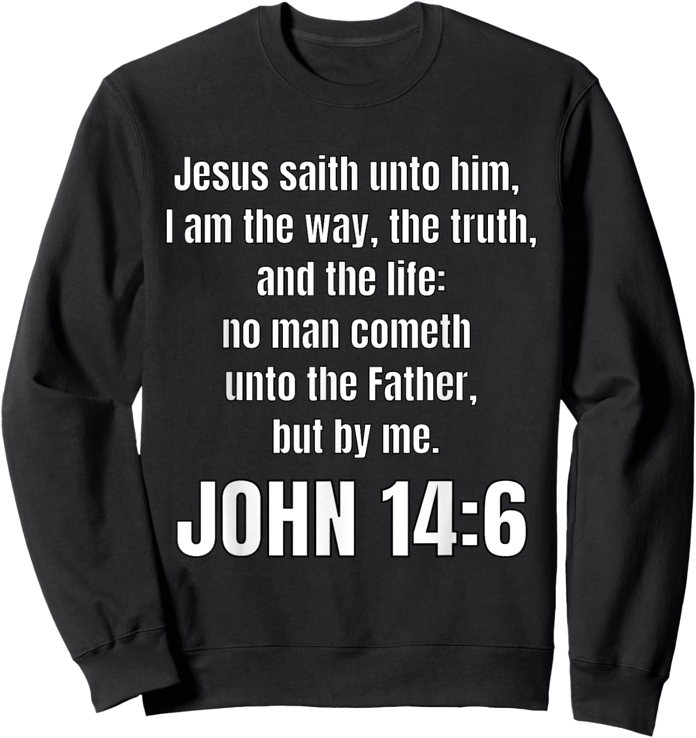 John 14:6 I am the way, the truth, and the life Sweatshirt - Sweatshirt | Black