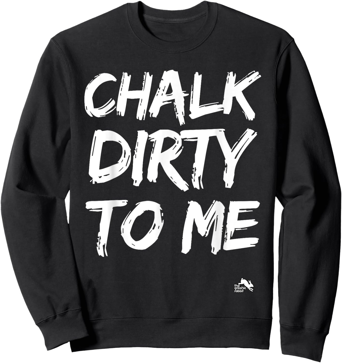 Chalk Dirty to Me Work Out Cross Training Sweatshirt - Sweatshirt | Black