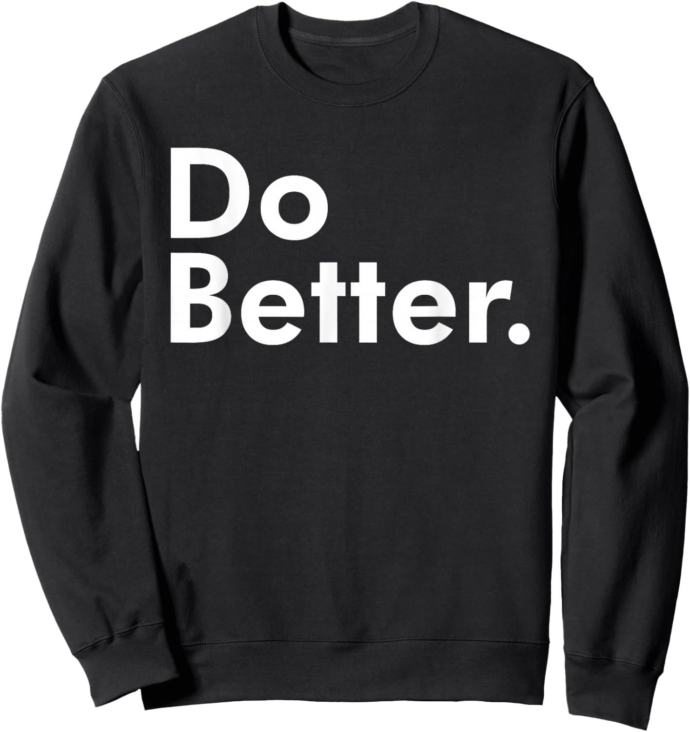 Do Better. Sweatshirt - Sweatshirt | Black