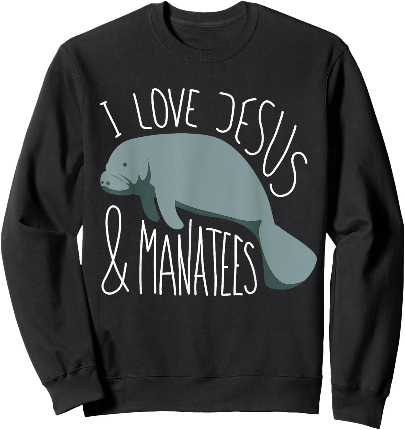 Manatee Lover I Jesus & Manatees I Sea Cow Sweatshirt - Sweatshirt | Black