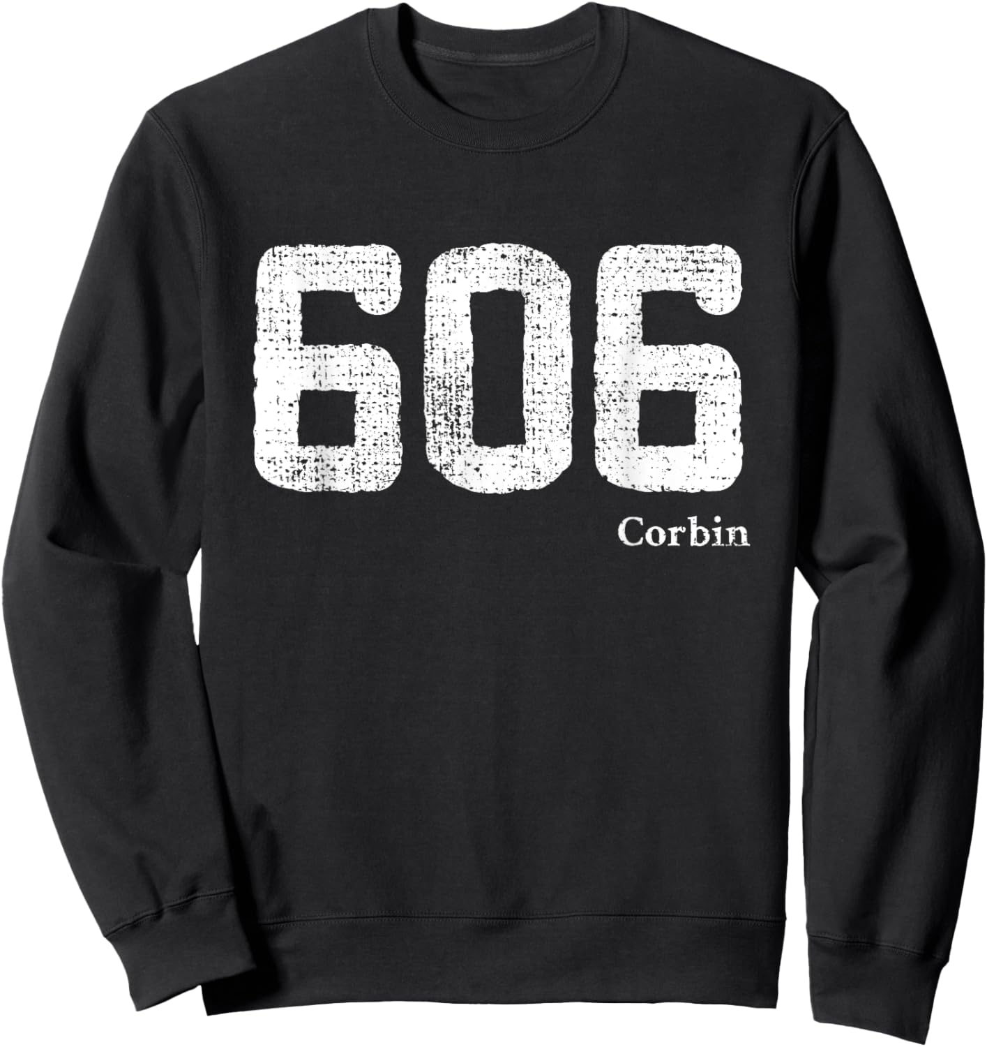 606 Area Code, Distressed, Corbin, Kentucky Sweatshirt - Sweatshirt | Black