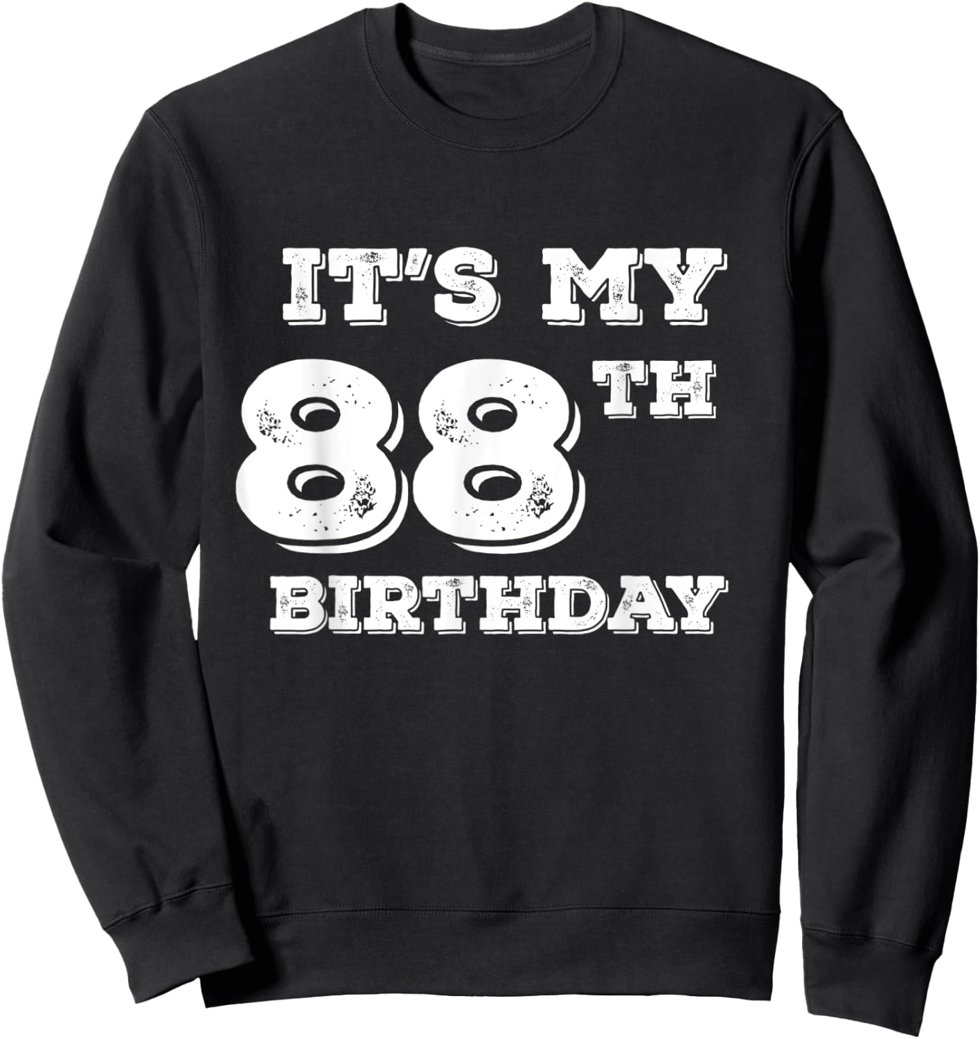 It Is My 88th Birthday Sweatshirt - Sweatshirt | Black