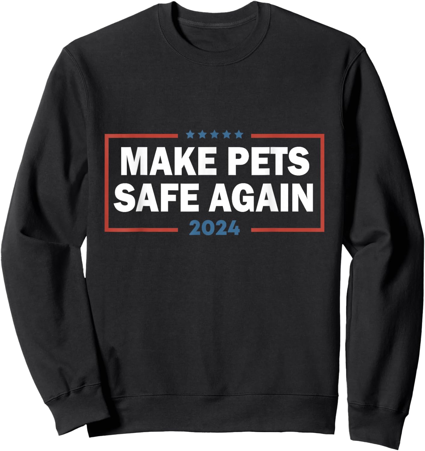 Make Pets Safe Again Trump Harris Debate Eating The Dogs Cat Men Women Sweatshirt - Sweatshirt | Black
