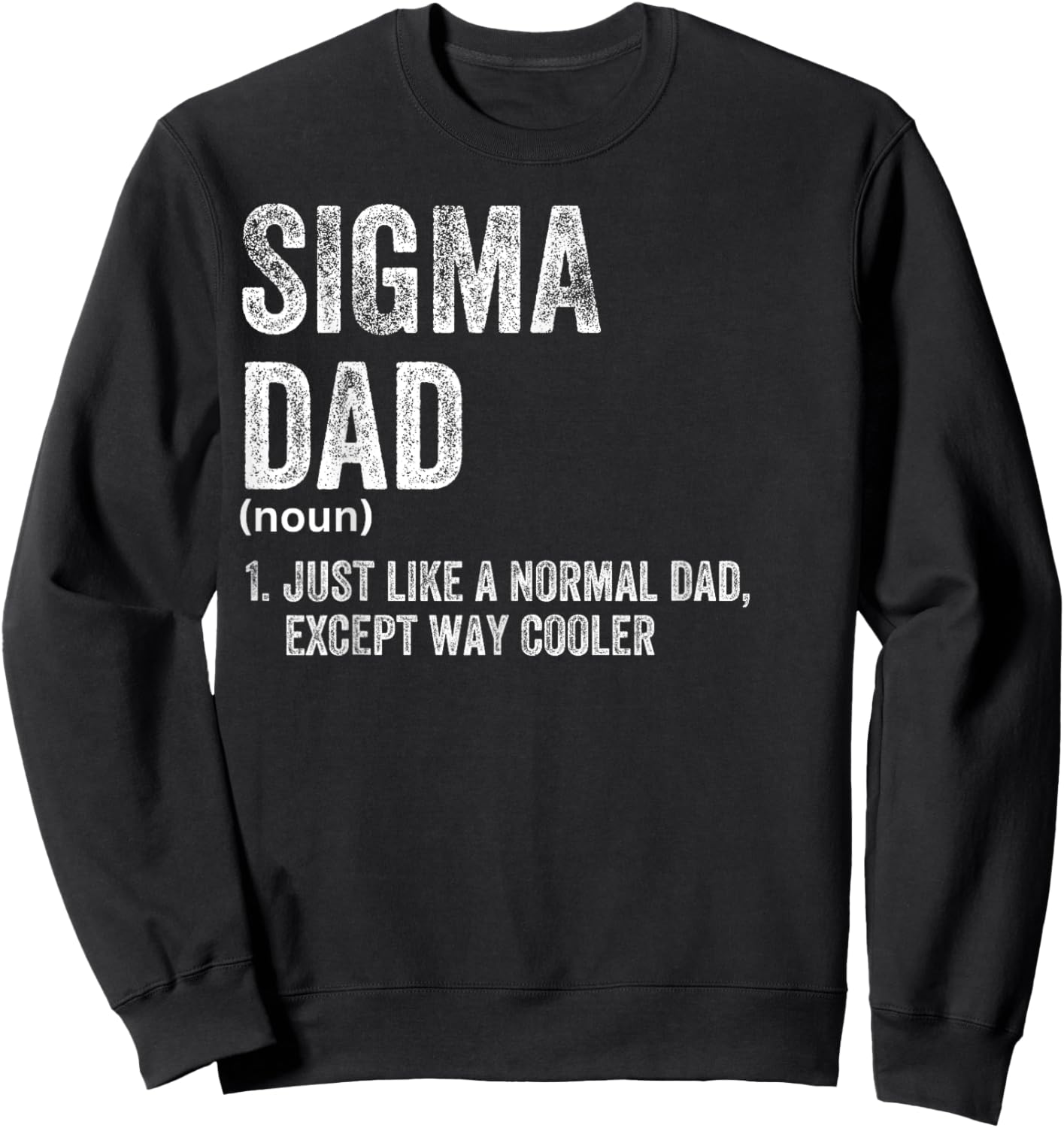 Sigma Dad Funny Meme Sigma Sweatshirt - Sweatshirt | Black