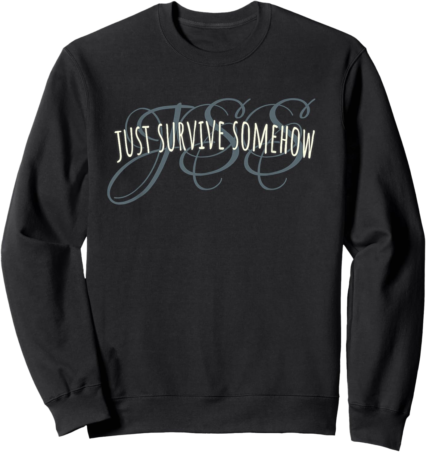 Elegant Just Survive Somehow JSS product Sweatshirt - Sweatshirt | Black