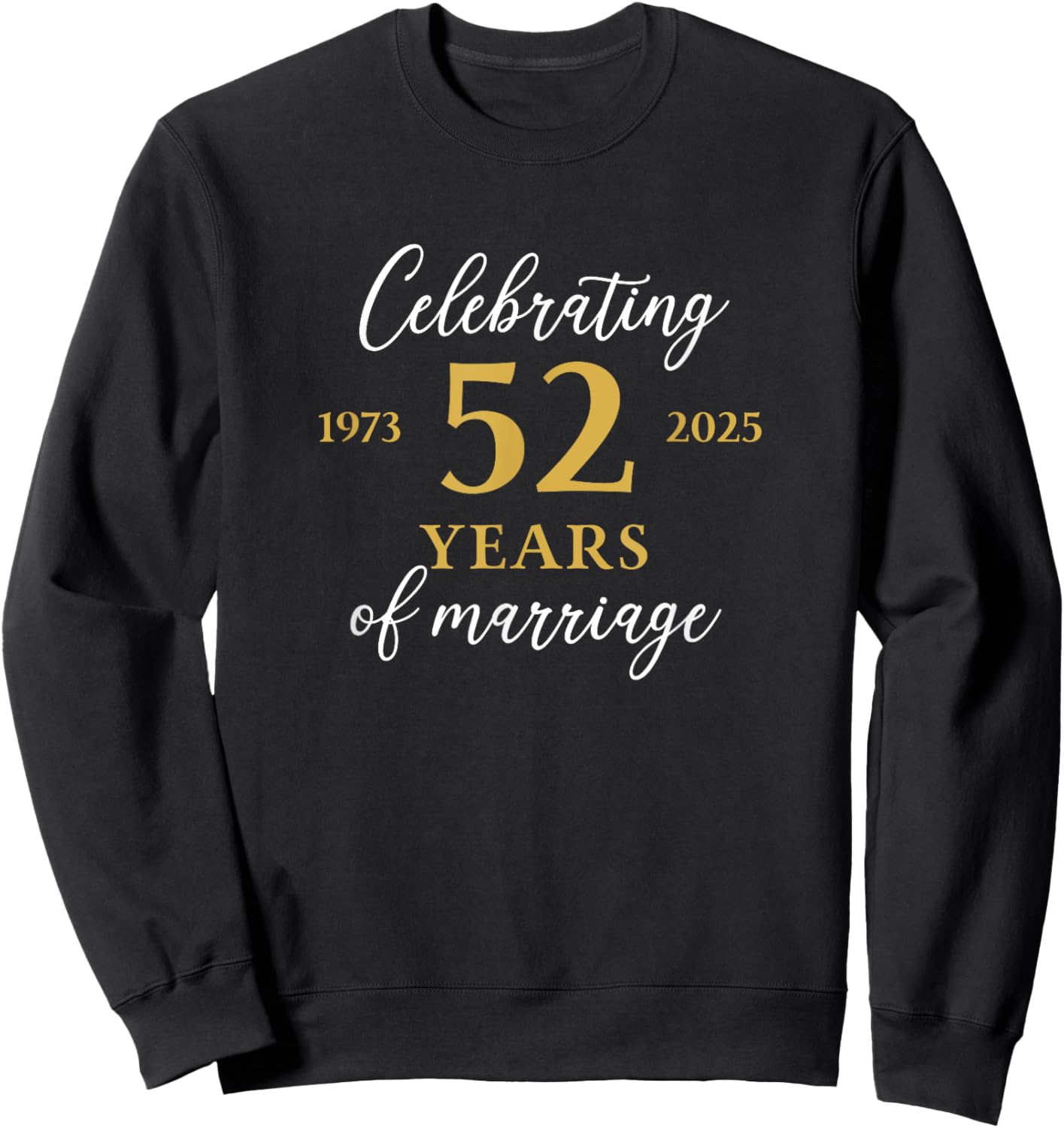 Funny 52 Years of Marriage 1973 52nd Wedding Anniversary Sweatshirt - Sweatshirt | Black