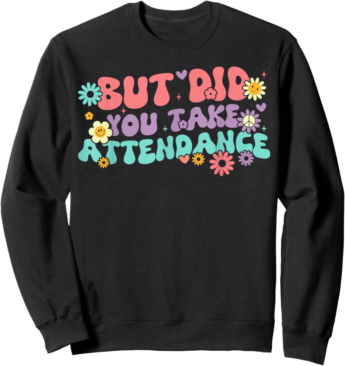 But Did You Take Attendance Retro Attendance Secretary Lover Sweatshirt - Sweatshirt | Black