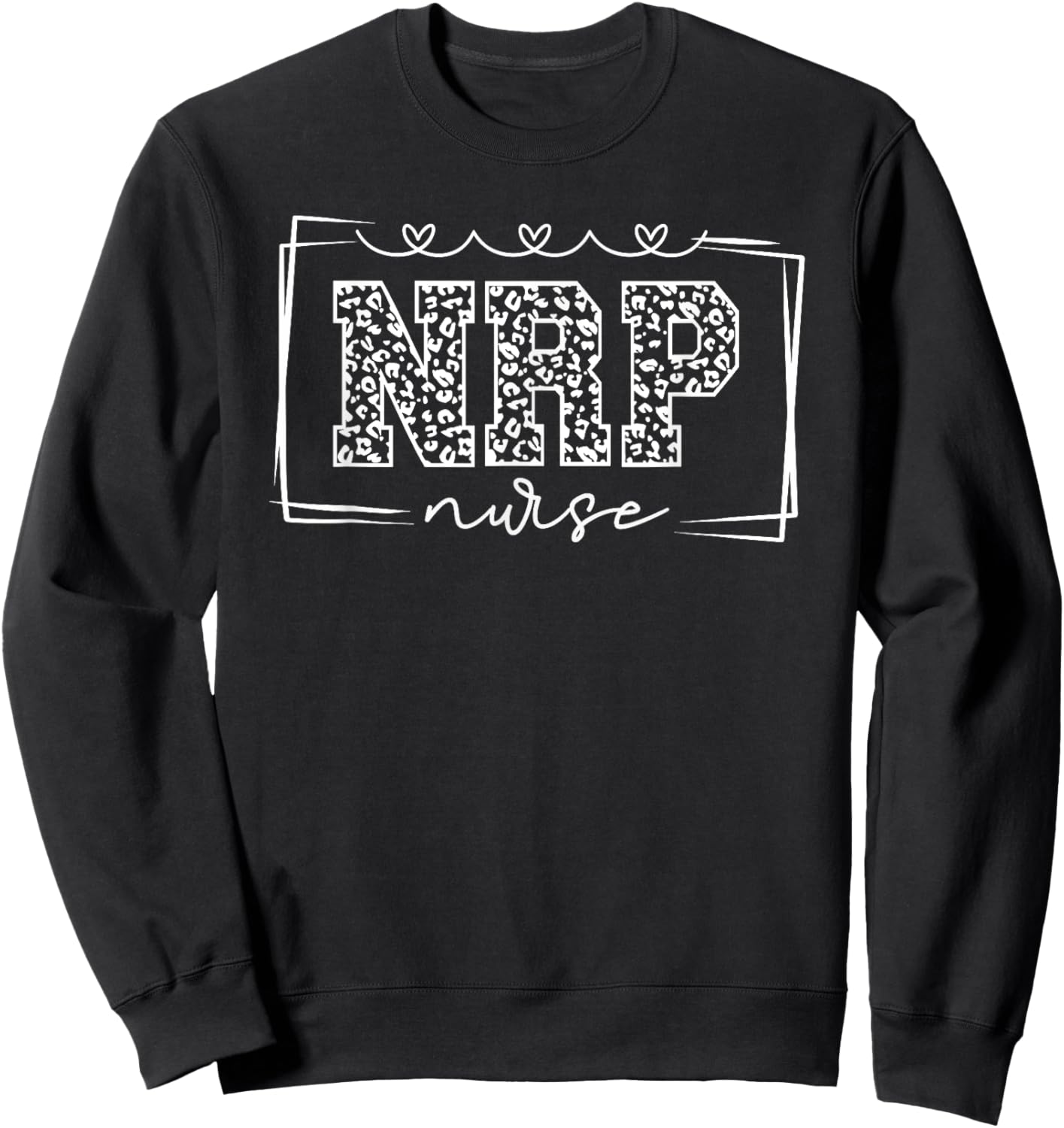 Neonatal Resuscitation Program NRP Nurse Appreciation Sweatshirt - Sweatshirt | Black