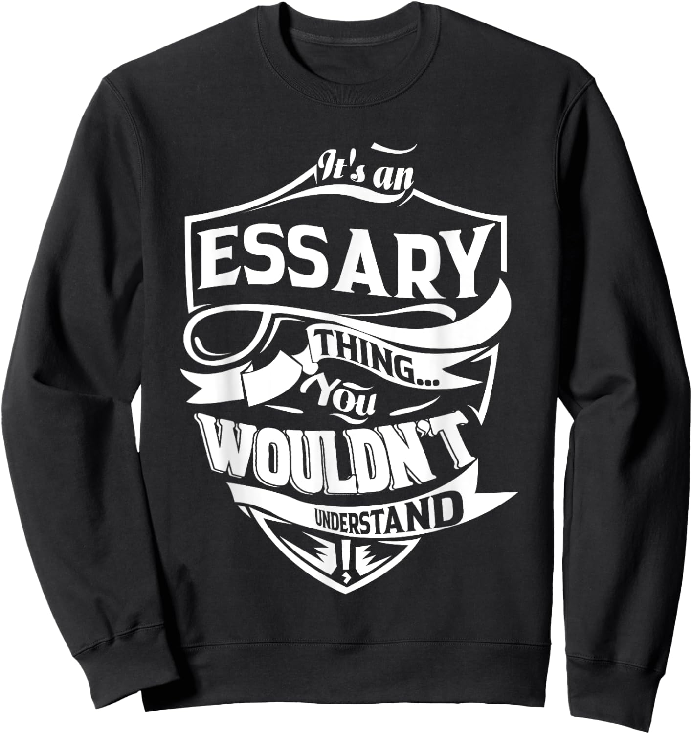 It's an ESSARY Thing Gifts Sweatshirt - Sweatshirt | Black