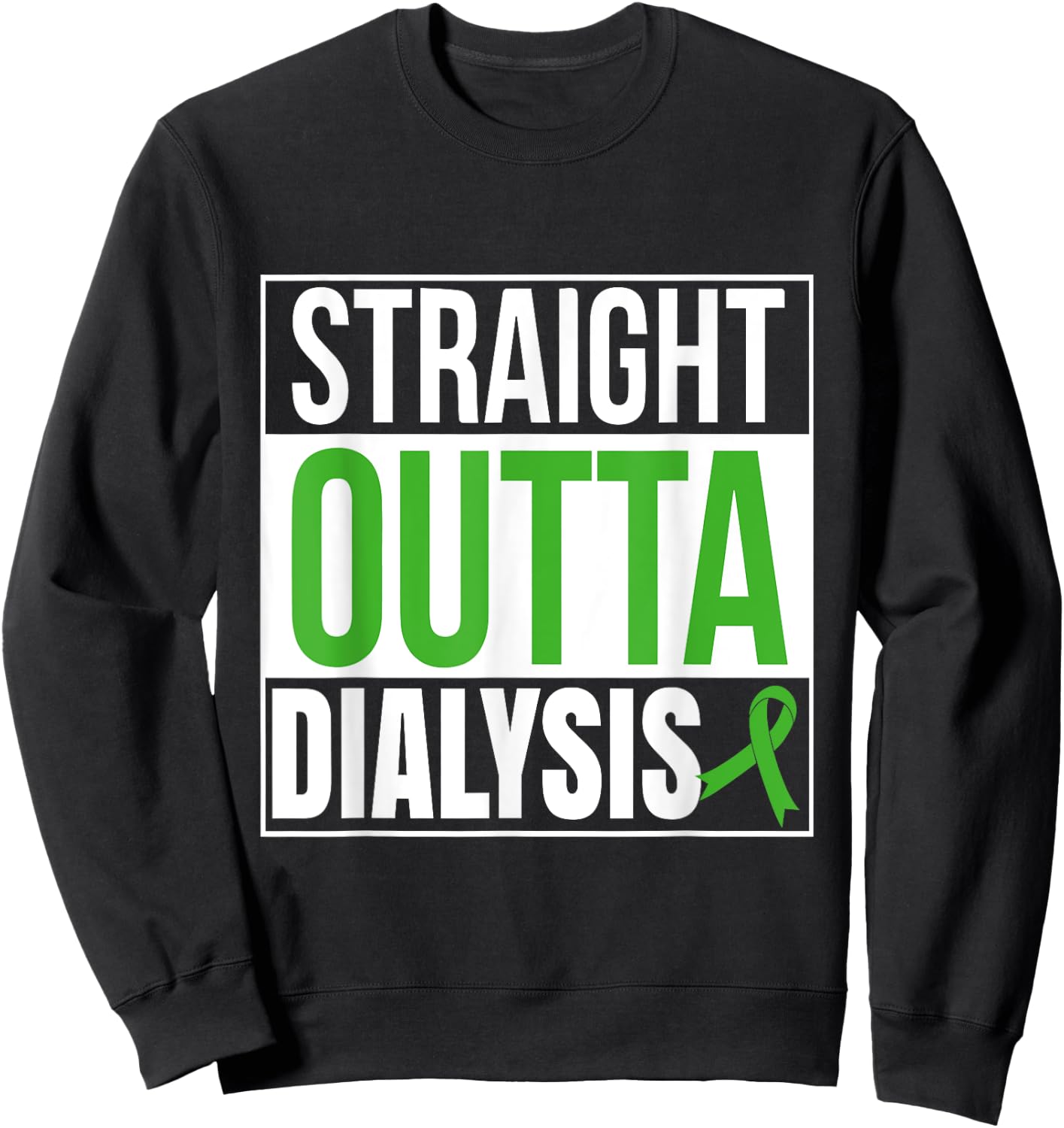 Straight Outta Dialysis Kidney Disease Patient Funny Sweatshirt - Sweatshirt | Black