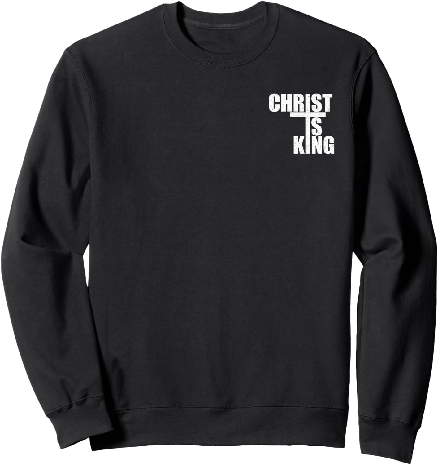 Christ is King Jesus is King Cross Crucifix Sweatshirt - Sweatshirt | Black