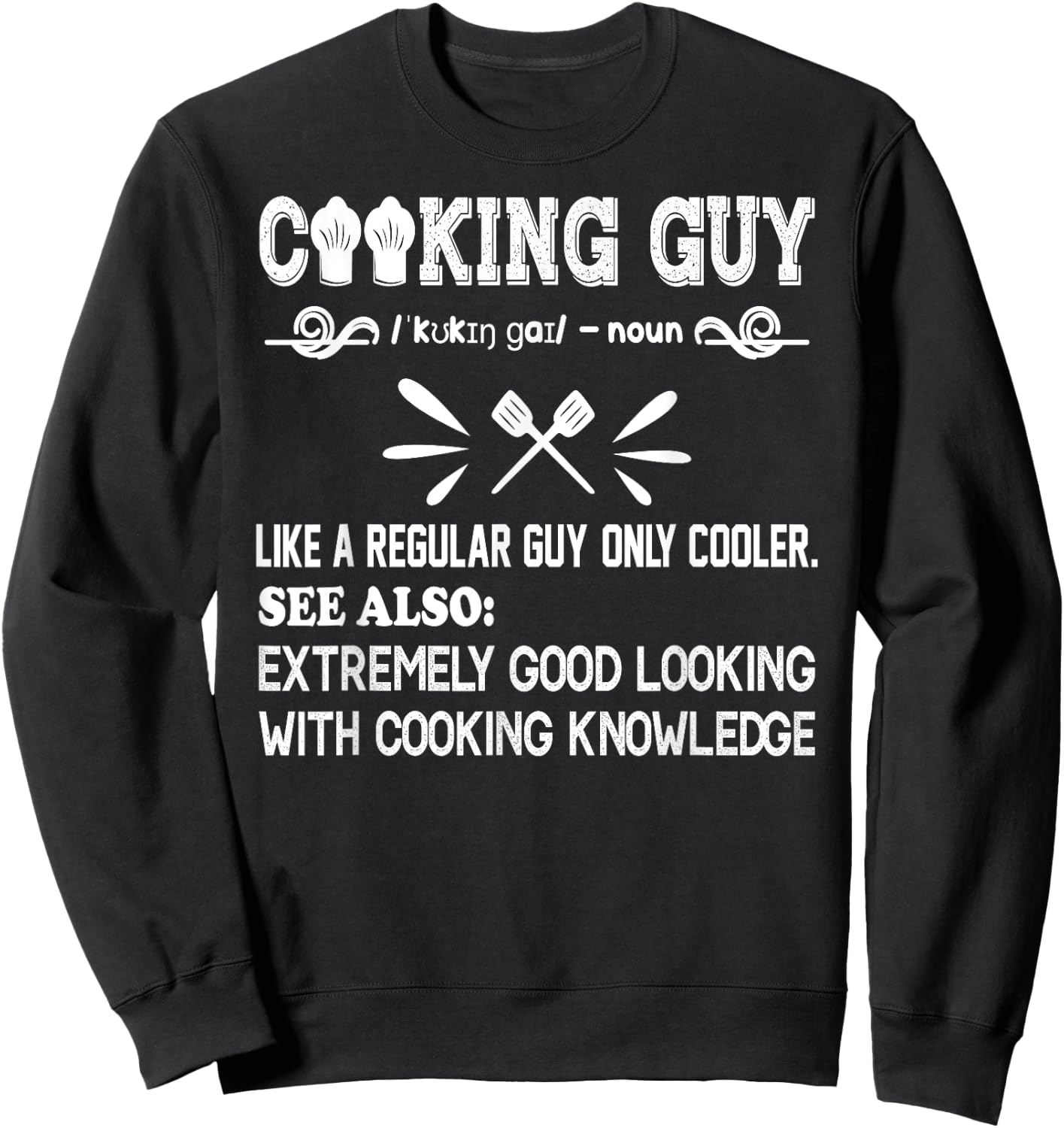 Cooking Guy Definition Funny cooking lovers quote for cooker Sweatshirt - Sweatshirt | Black